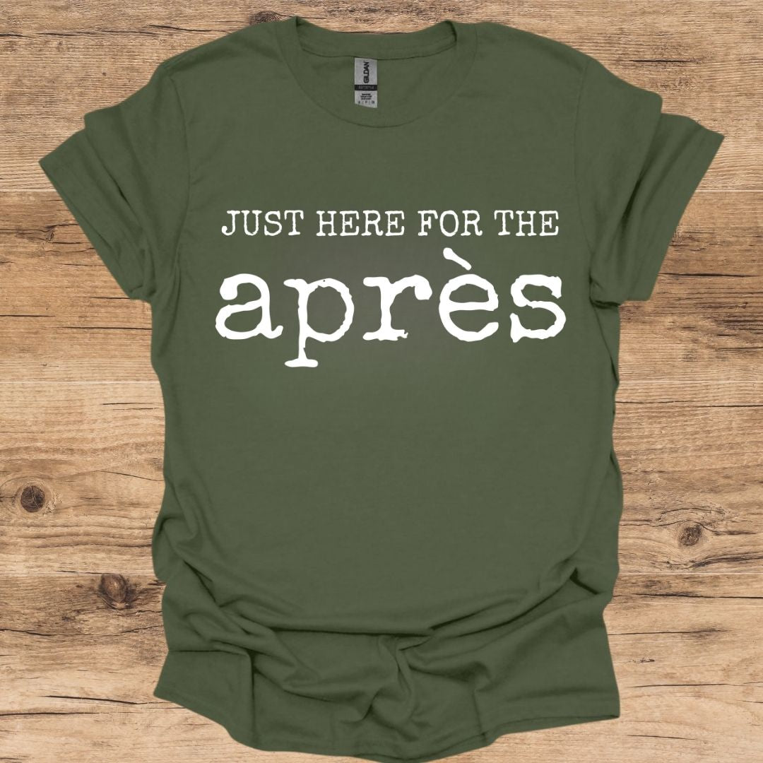 Just Here For The Après T-Shirt
