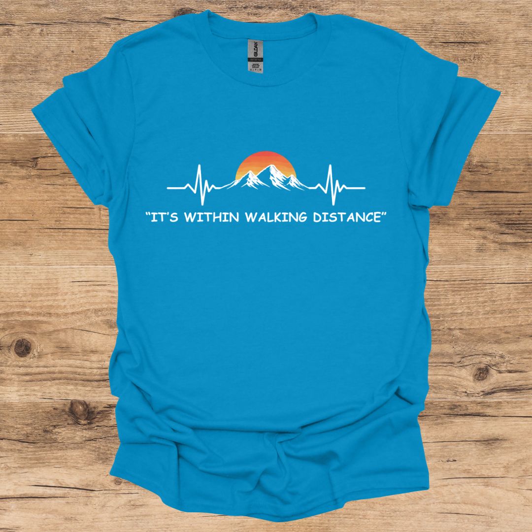 It's Within Walking Distance T-Shirt