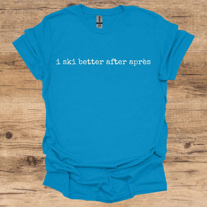 Ski Better After Après T-Shirt