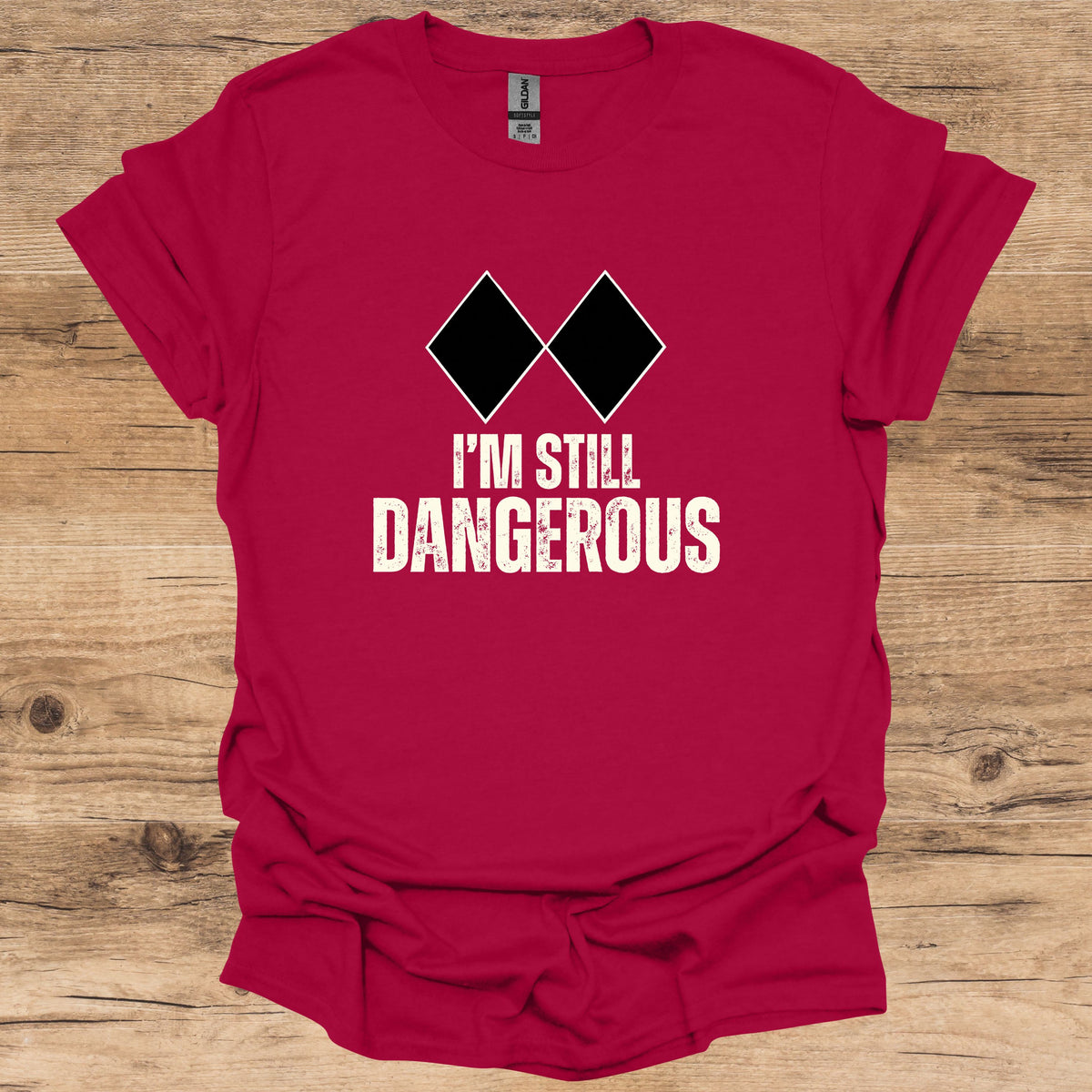 I'm Still Dangerous T-Shirt