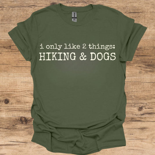 Only Like Hiking & Dogs T-Shirt