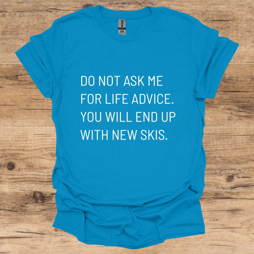Life Advice Skis T-Shirt