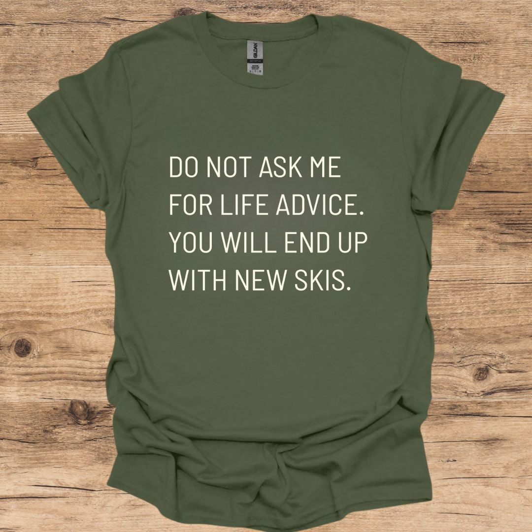 Life Advice Skis T-Shirt