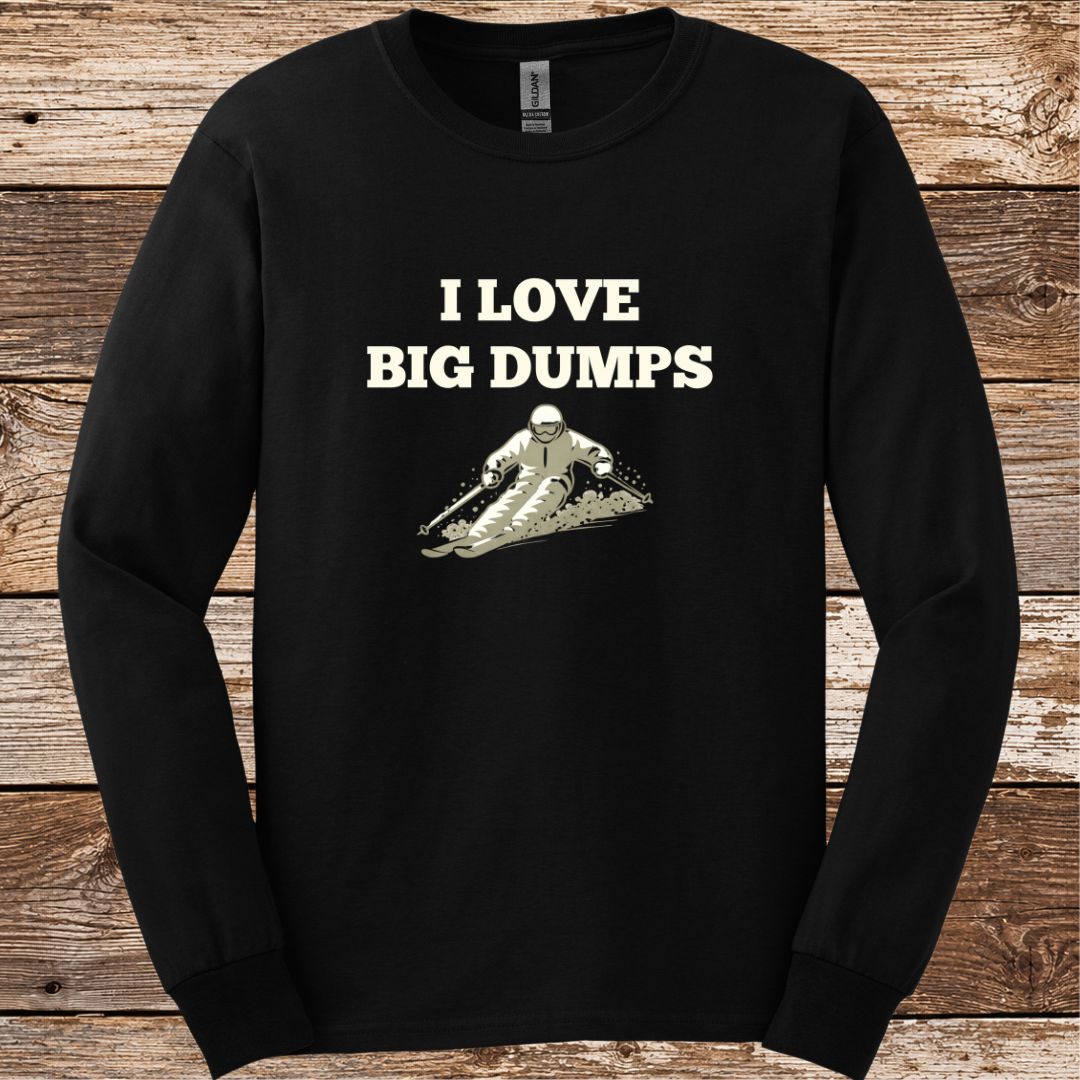 I Love Big Dumps Long Sleeve