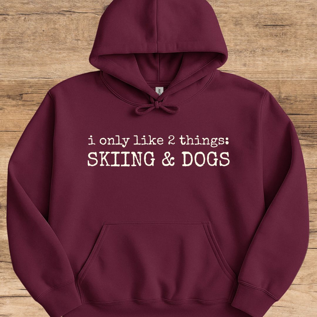 Only Like Skiing & Dogs Hoodie