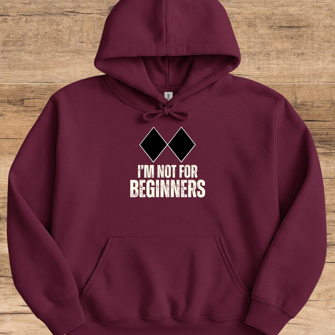 I'm Not For Beginners Hoodie