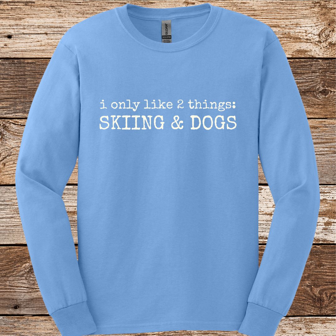 Only Like Skiing & Dogs Long Sleeve