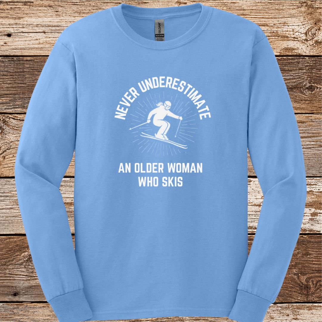 Never Underestimate Older Woman Ski Long Sleeve