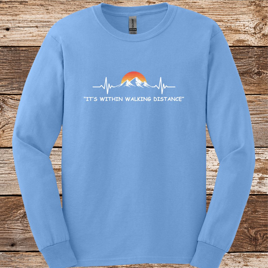 It's Within Walking Distance Long Sleeve