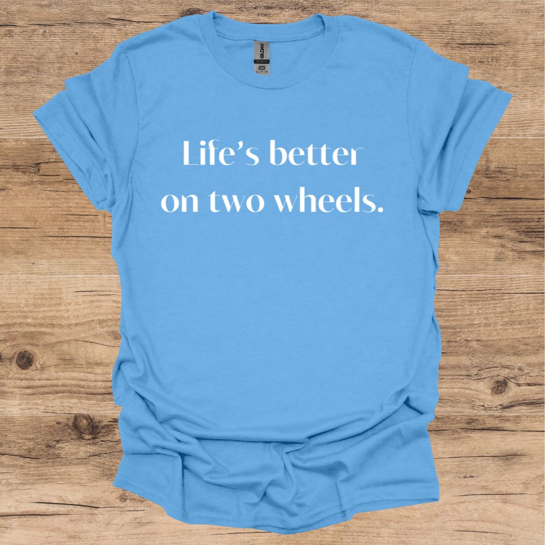 Life's Better On Two Wheels T-Shirt