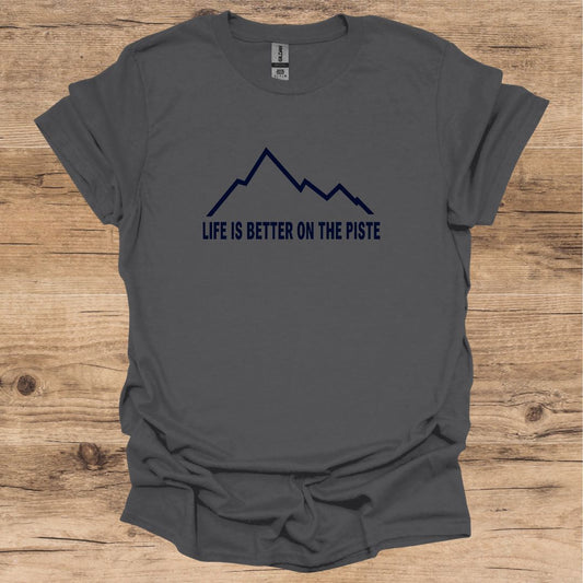 Life Is Better_Piste T-Shirt