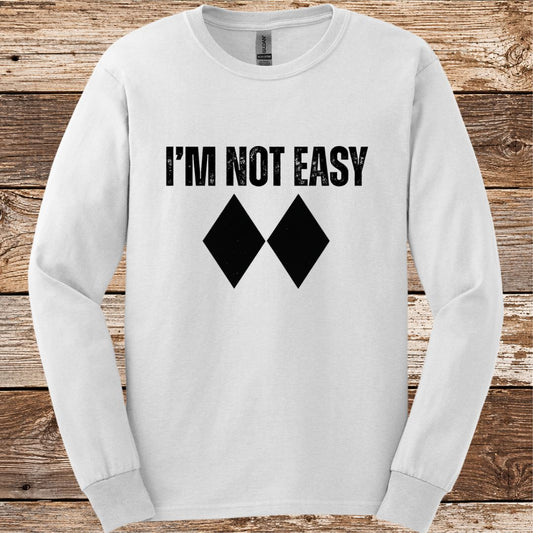I'm Not Easy Long Sleeve