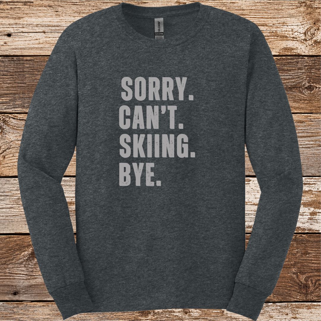 Sorry Can't Skiing Bye Long Sleeve