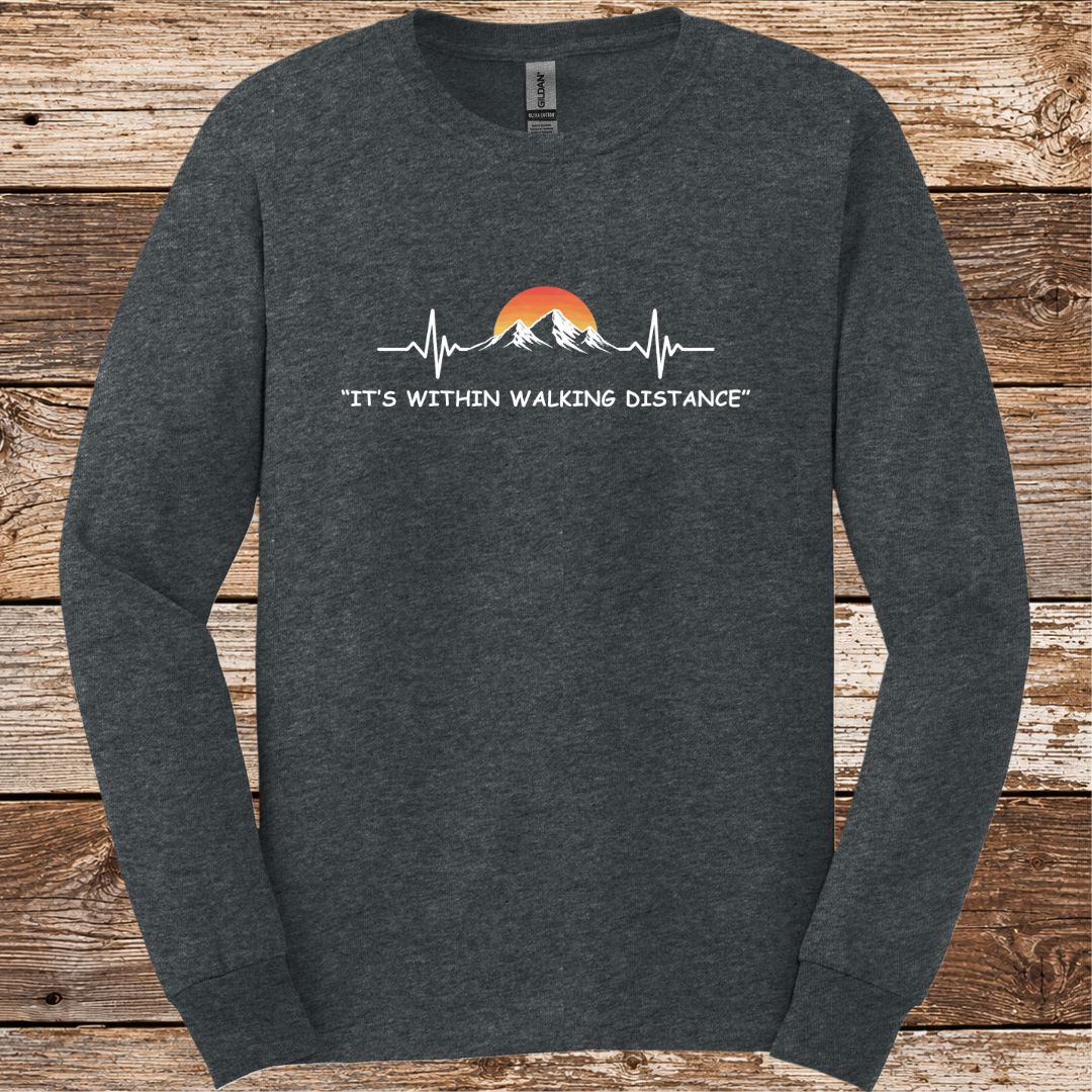 It's Within Walking Distance Long Sleeve
