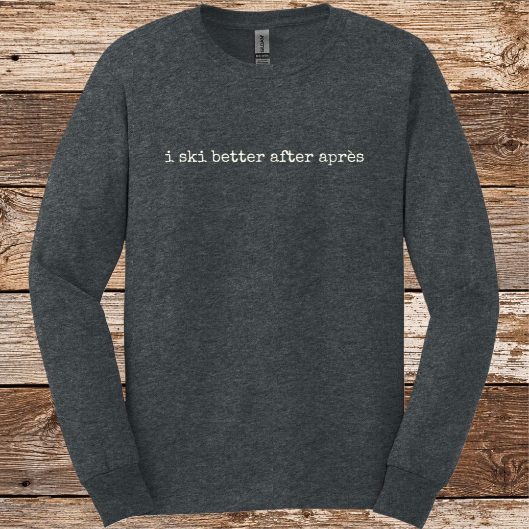 Ski Better After Après Long Sleeve