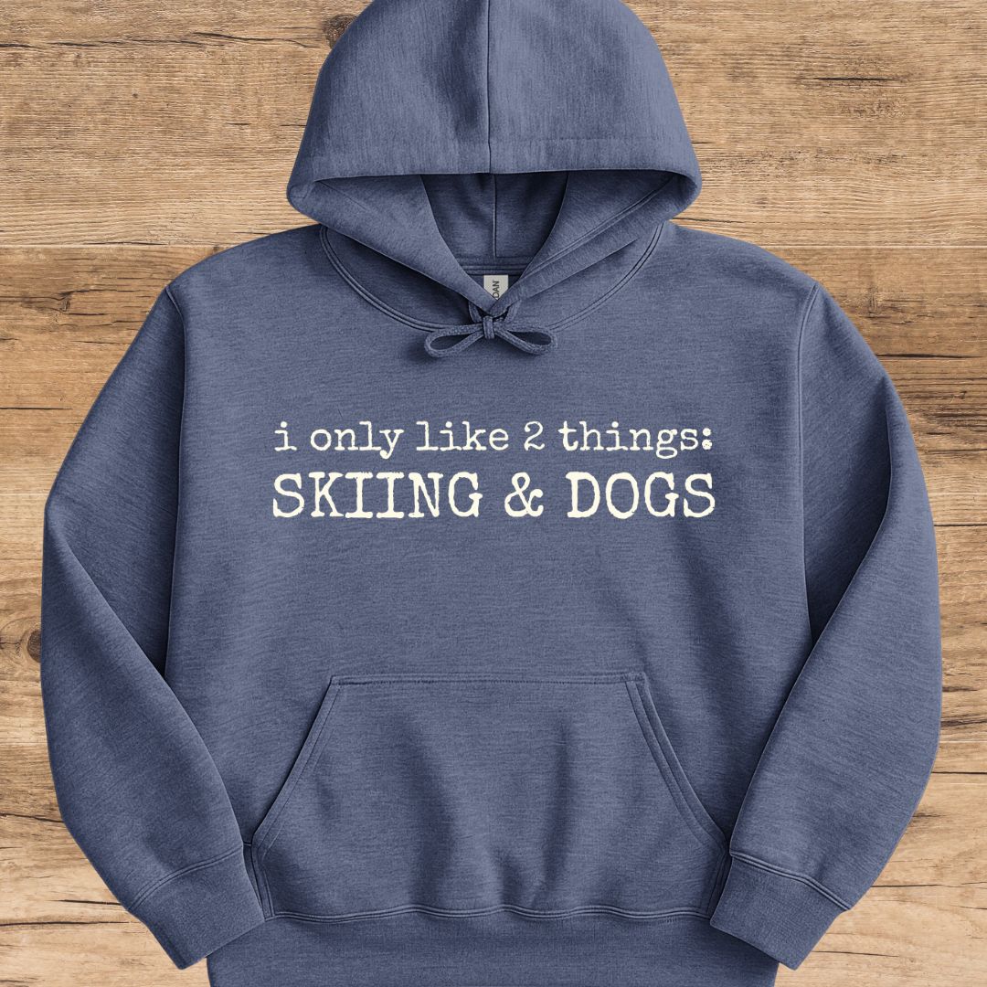 Only Like Skiing & Dogs Hoodie