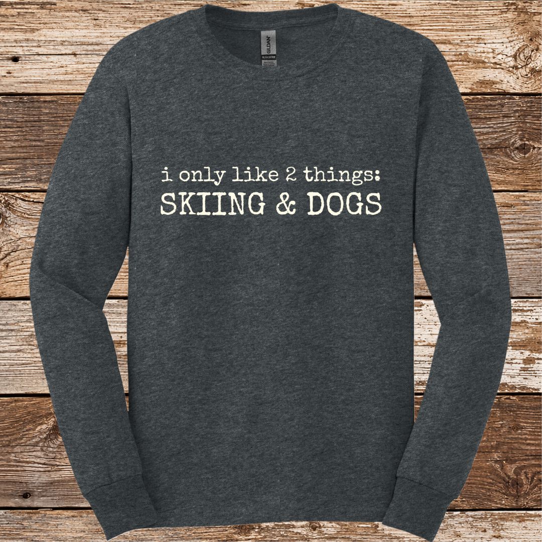 Only Like Skiing & Dogs Long Sleeve