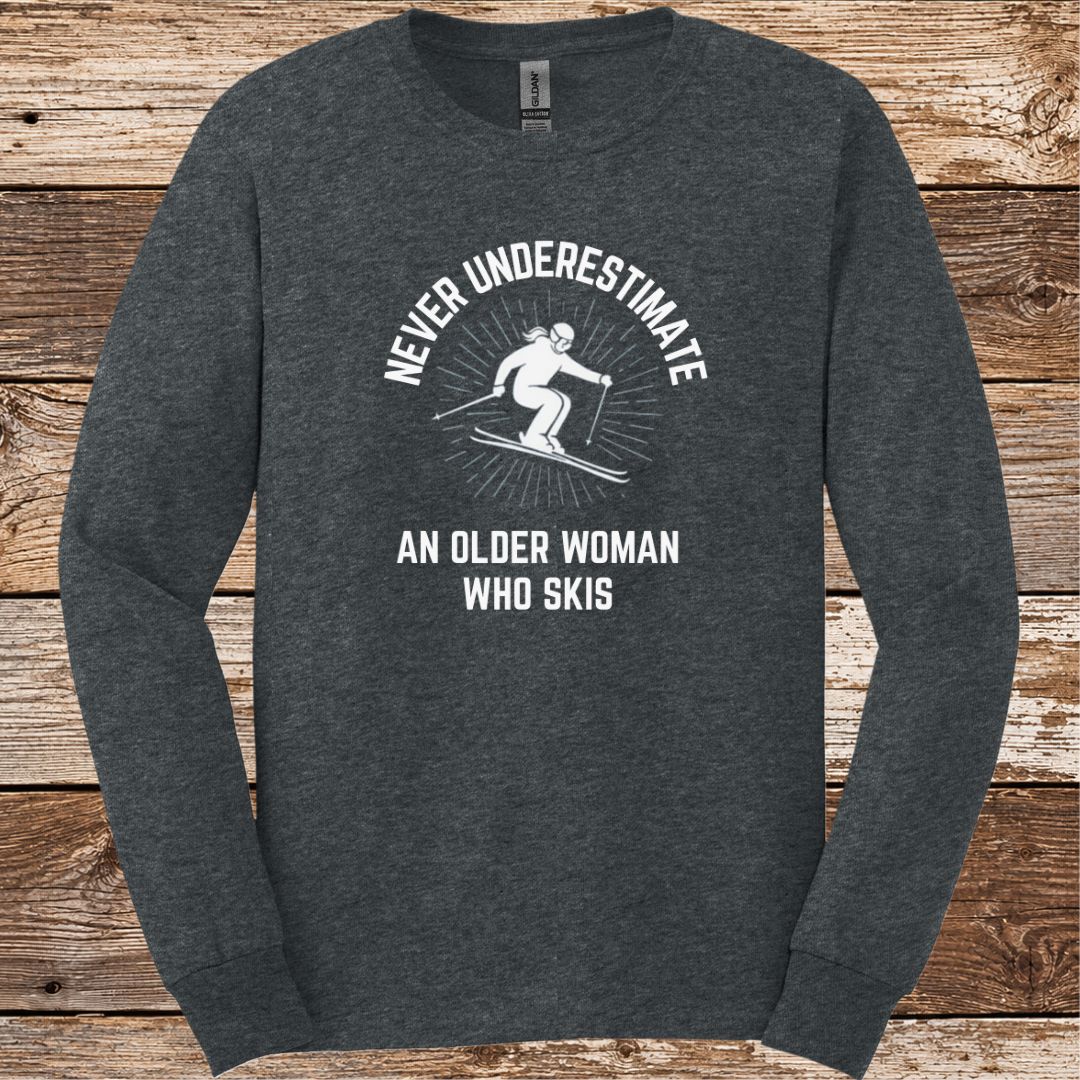 Never Underestimate Older Woman Ski Long Sleeve