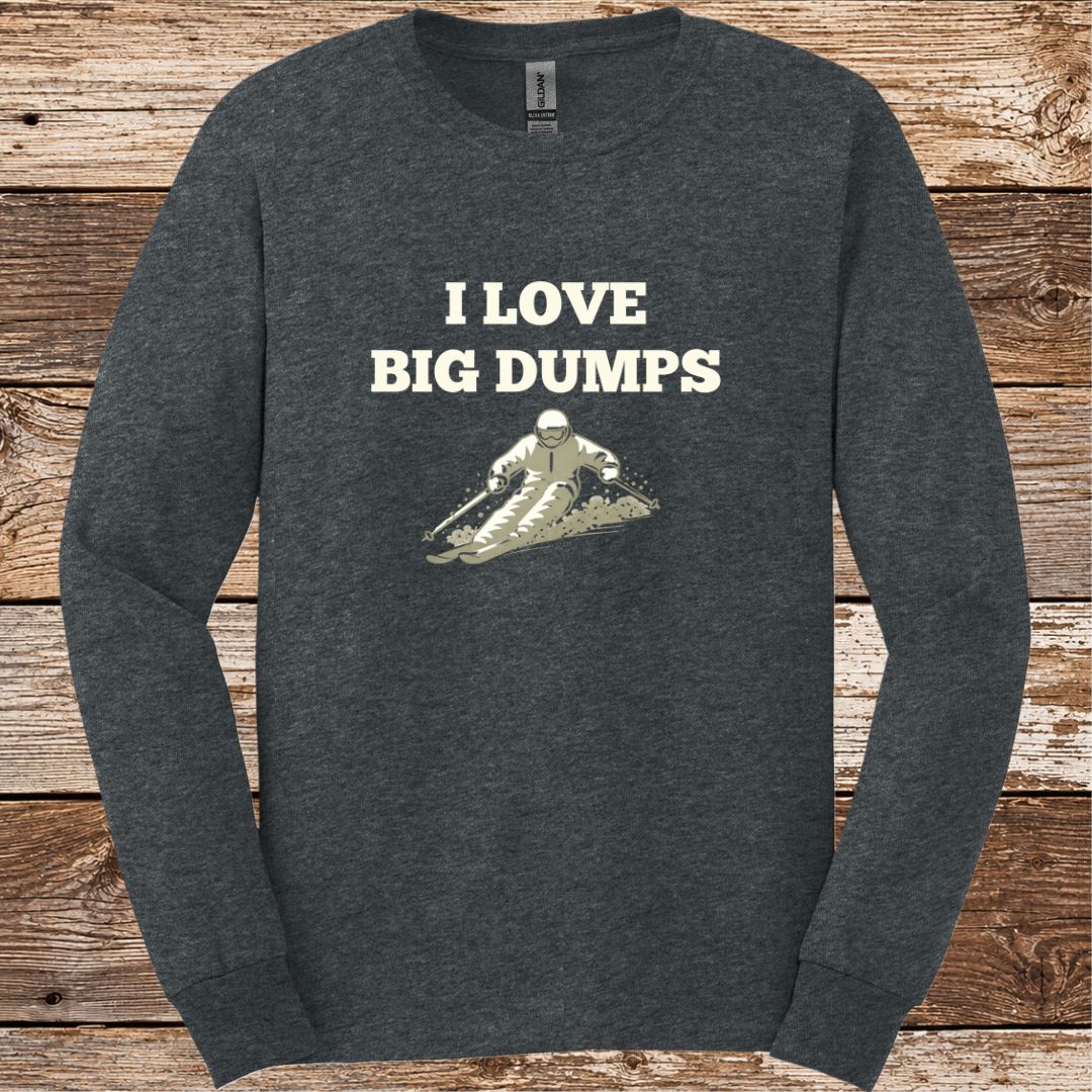 I Love Big Dumps Long Sleeve