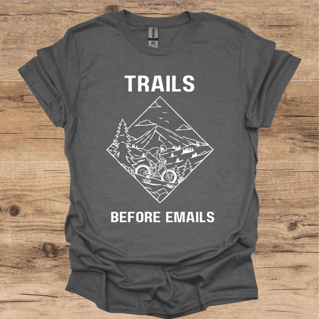 Trails Before Emails T-Shirt