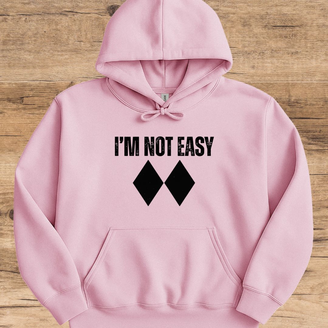I'm Not Easy Hoodie
