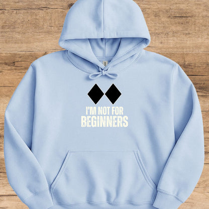 I'm Not For Beginners Hoodie