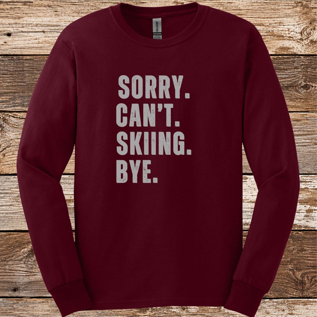 Sorry Can't Skiing Bye Long Sleeve