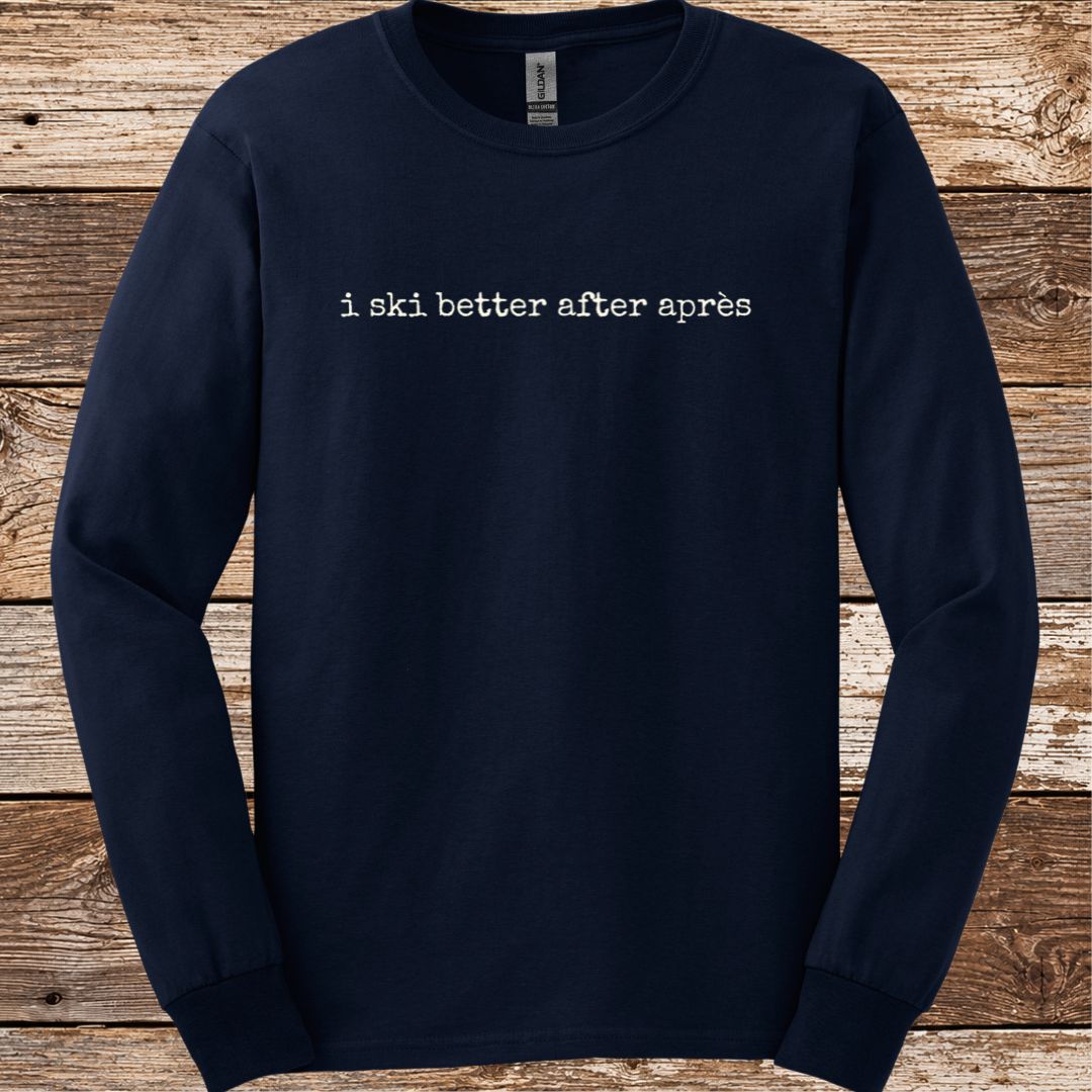 Ski Better After Après Long Sleeve