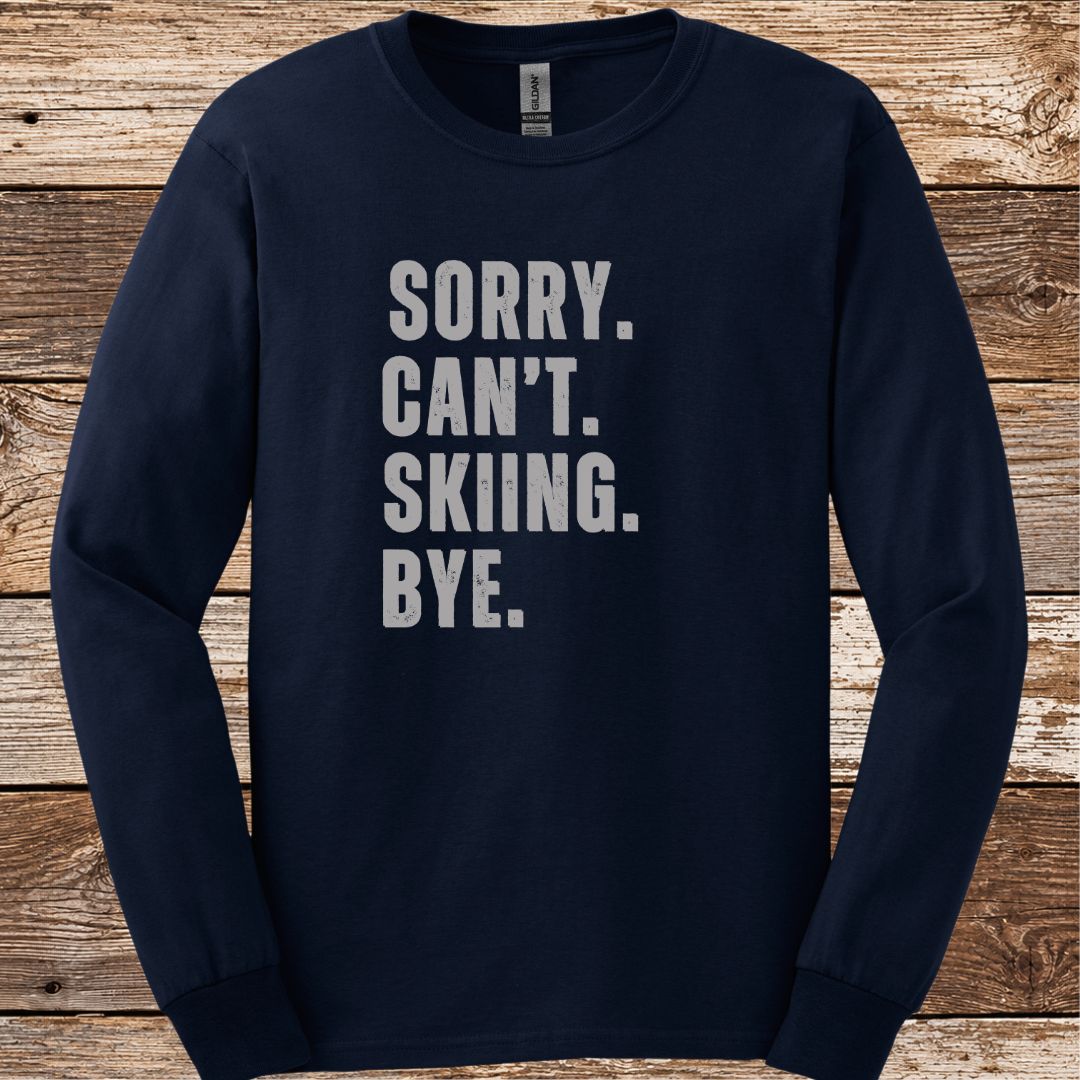 Sorry Can't Skiing Bye Long Sleeve
