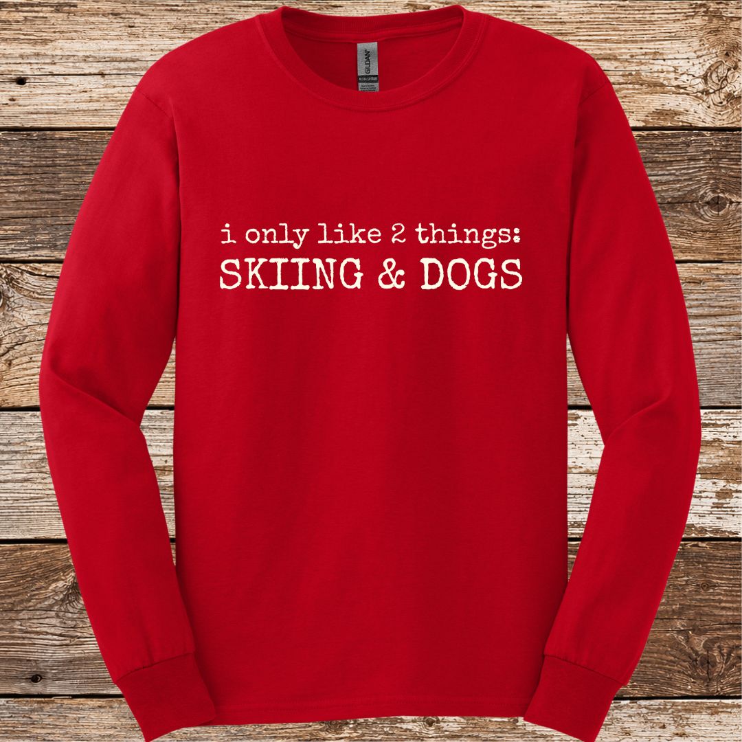 Only Like Skiing & Dogs Long Sleeve