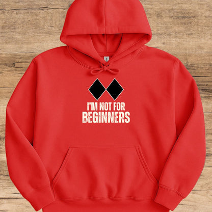 I'm Not For Beginners Hoodie