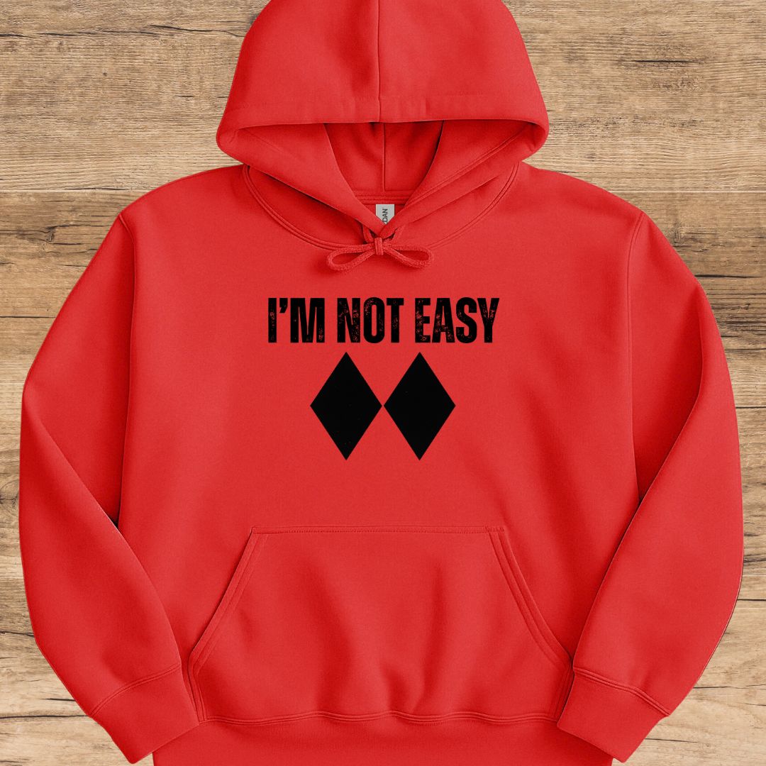 I'm Not Easy Hoodie