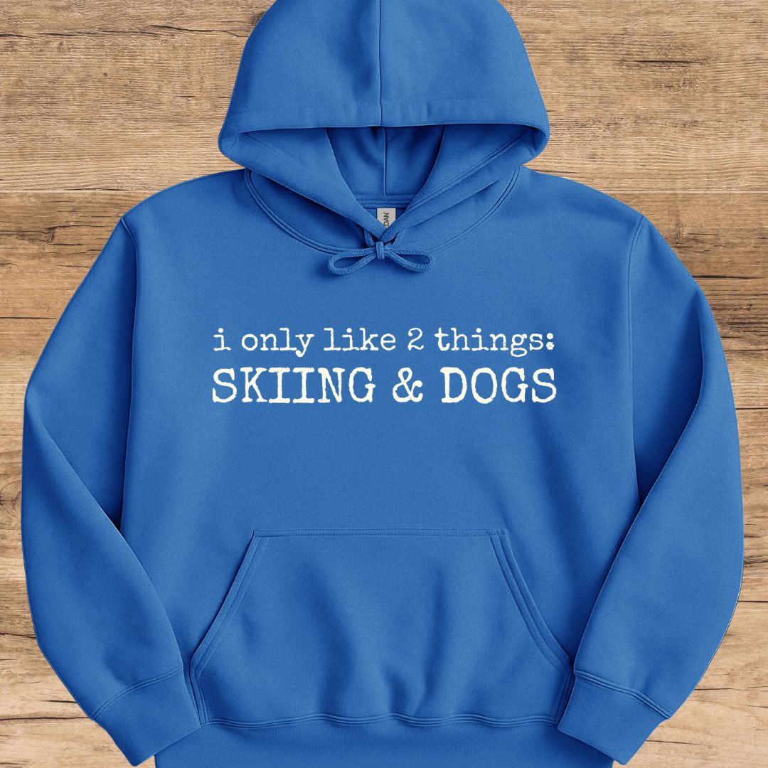 Only Like Skiing & Dogs Hoodie