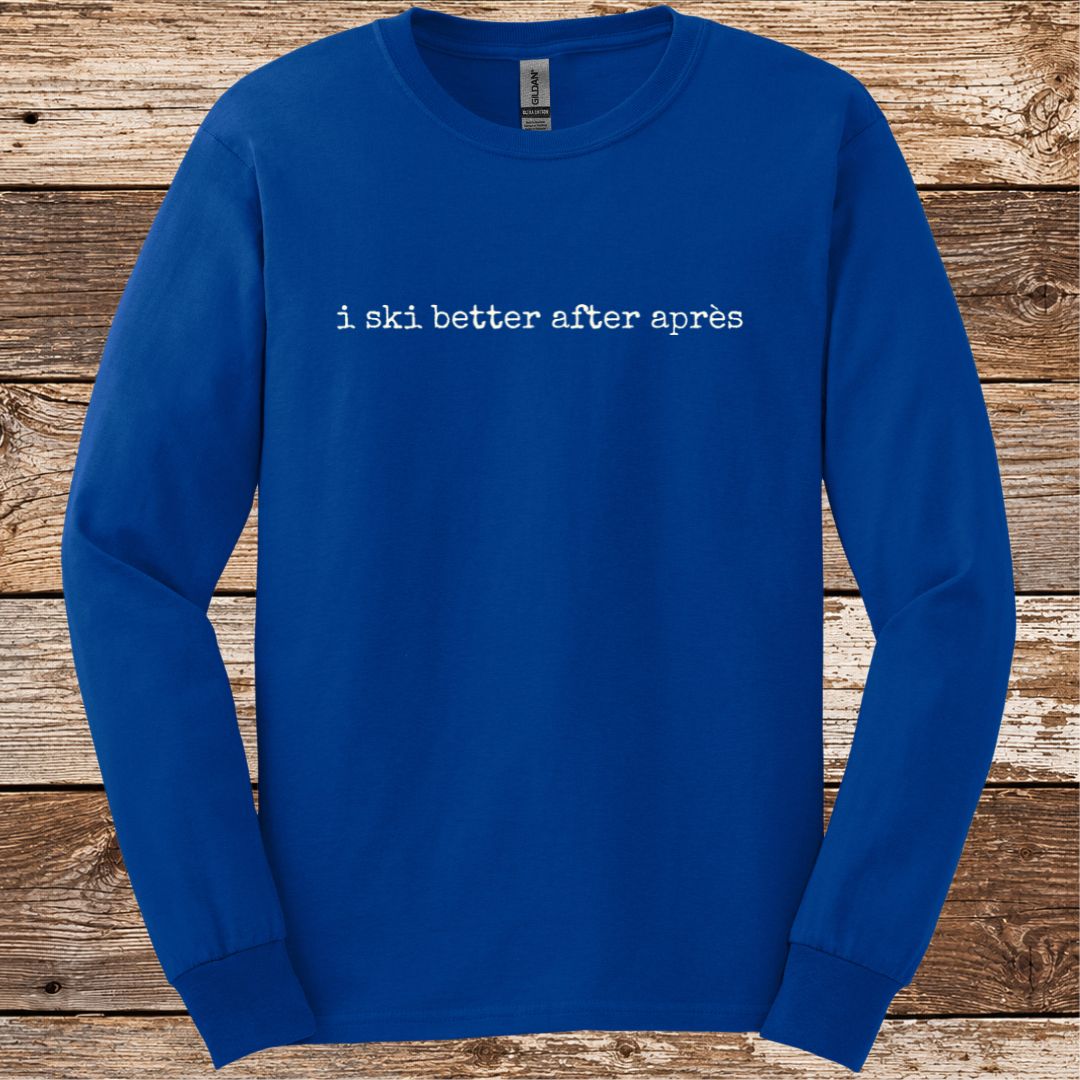 Ski Better After Après Long Sleeve