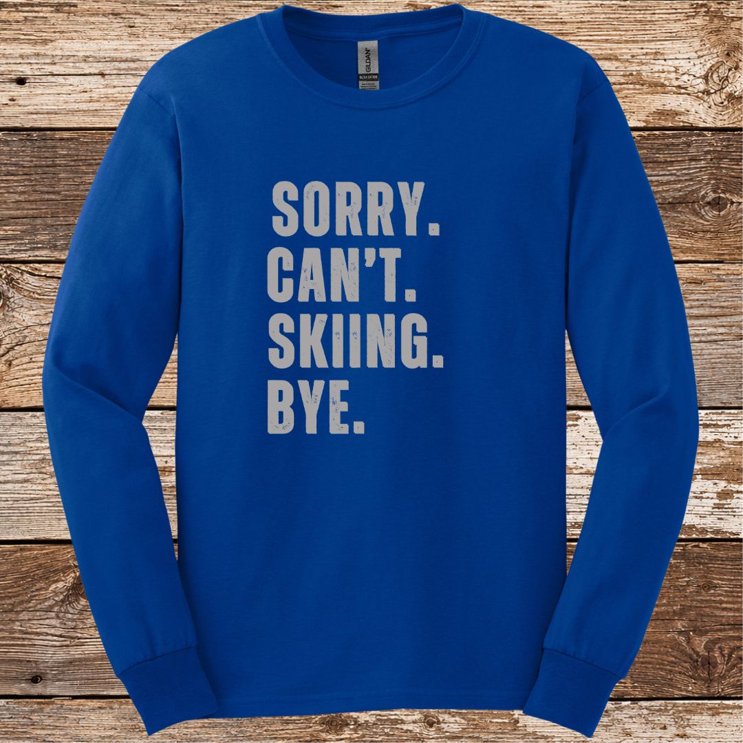 Sorry Can't Skiing Bye Long Sleeve