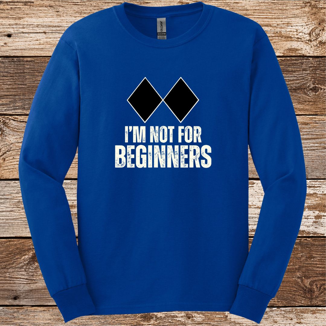 I'm Not For Beginners Long Sleeve