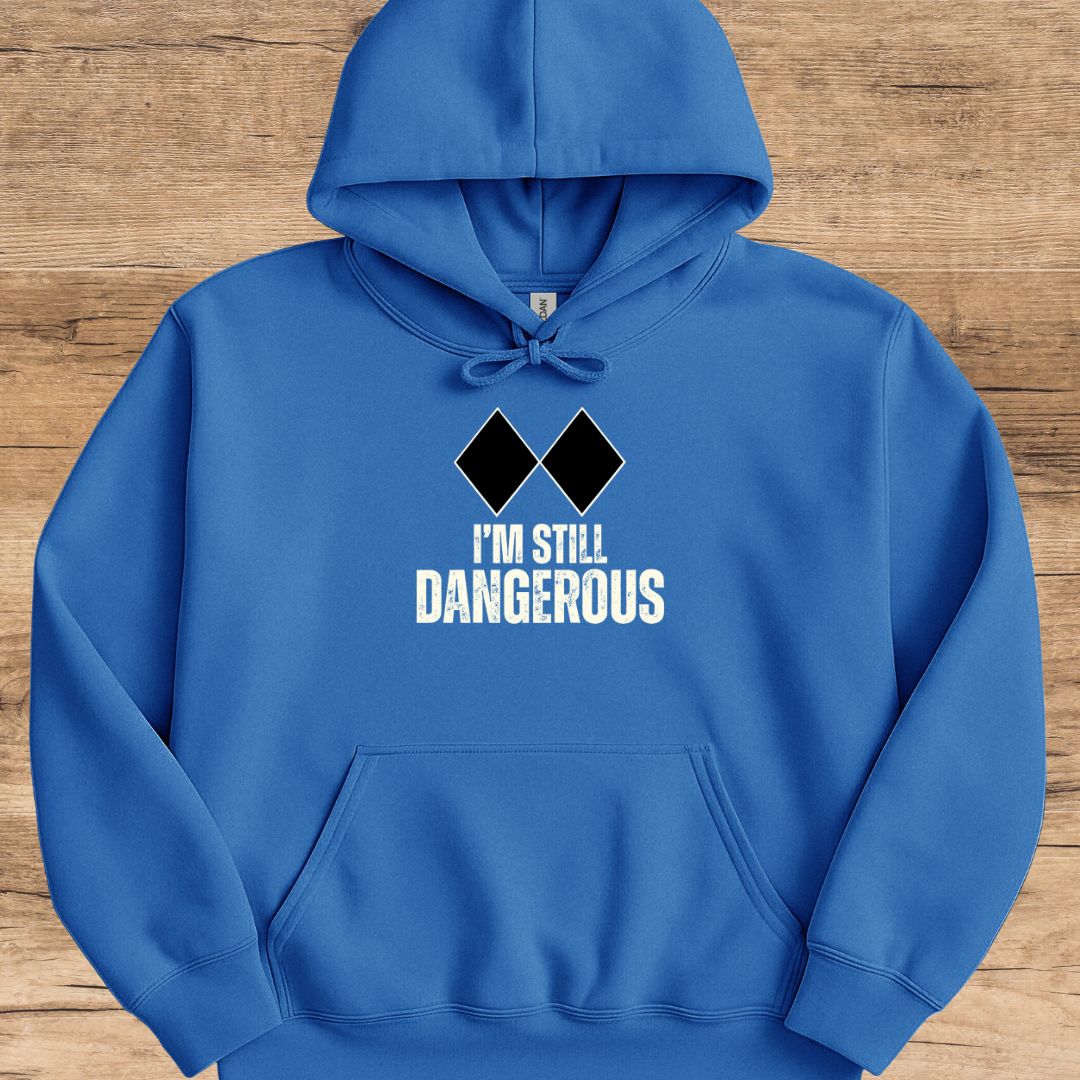 I'm Still Dangerous Hoodie
