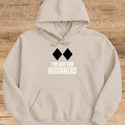 I'm Not For Beginners Hoodie