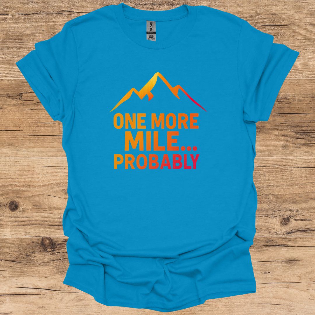 One More Mile...Probably T-Shirt