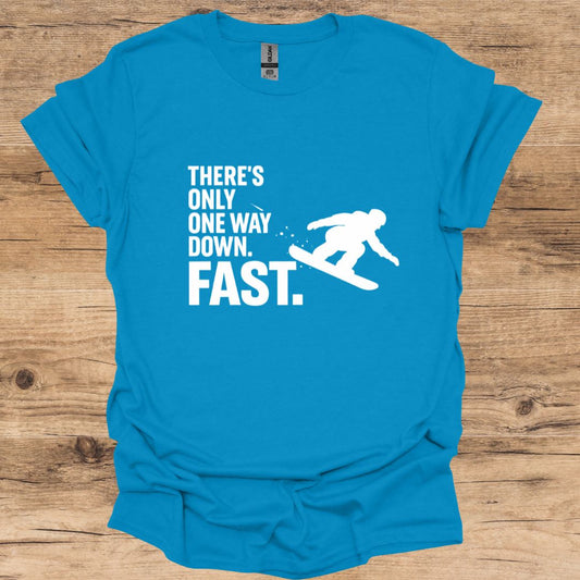 There's Only One Way Down. Fast_Snowboarding T-Shirt