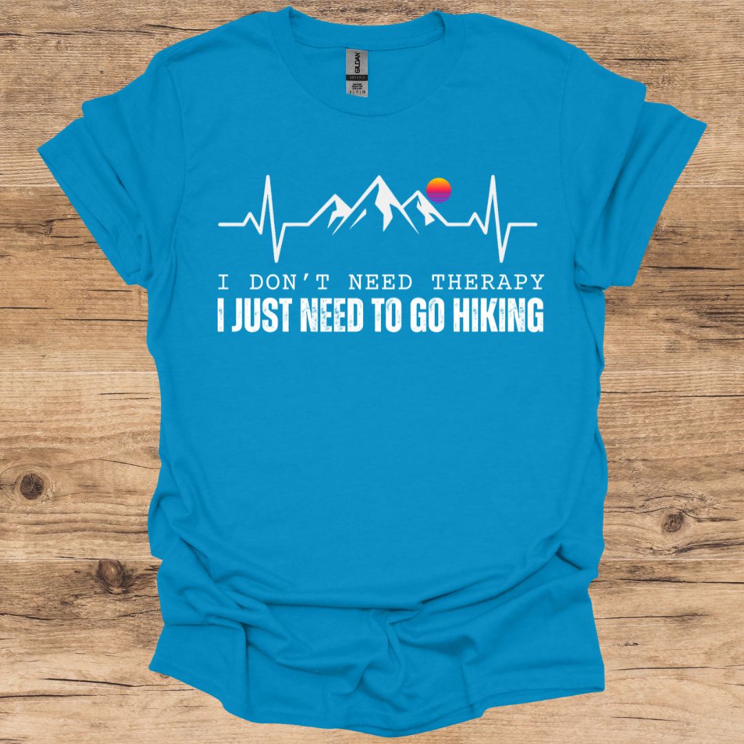 Therapy_Just Need To Go Hiking T-Shirt