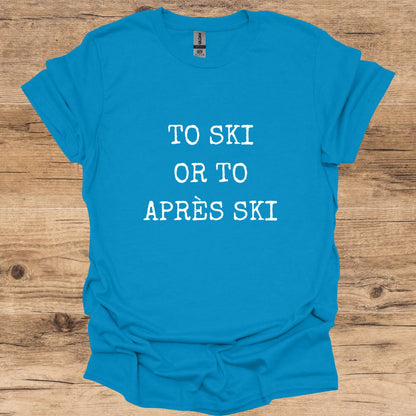 Ski or Après T-Shirt