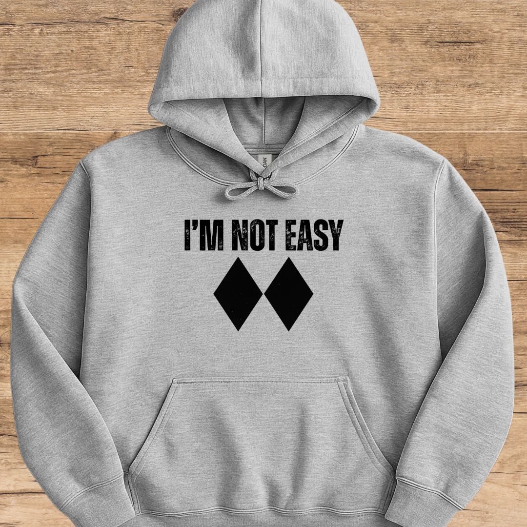 I'm Not Easy Hoodie