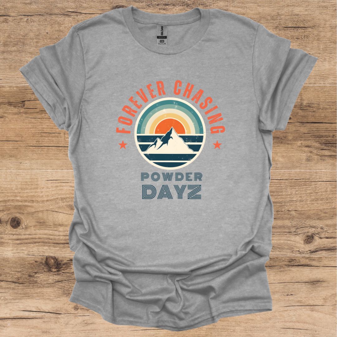 Forever Chasing Powder Dayz T-Shirt