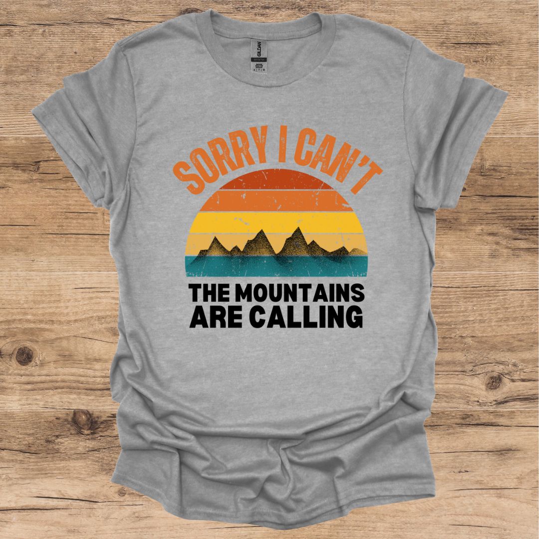 Sorry Mountains Calling T-Shirt