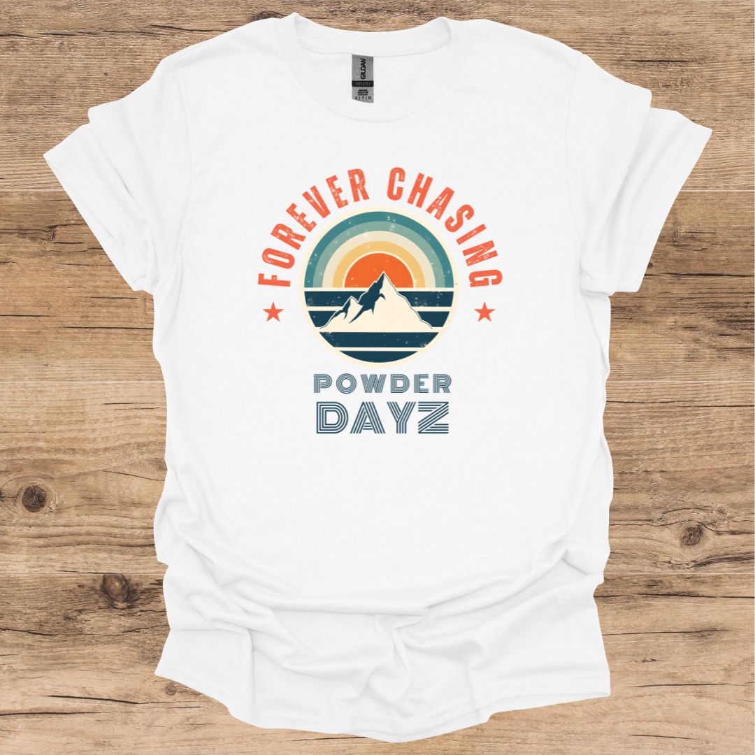 Forever Chasing Powder Dayz T-Shirt