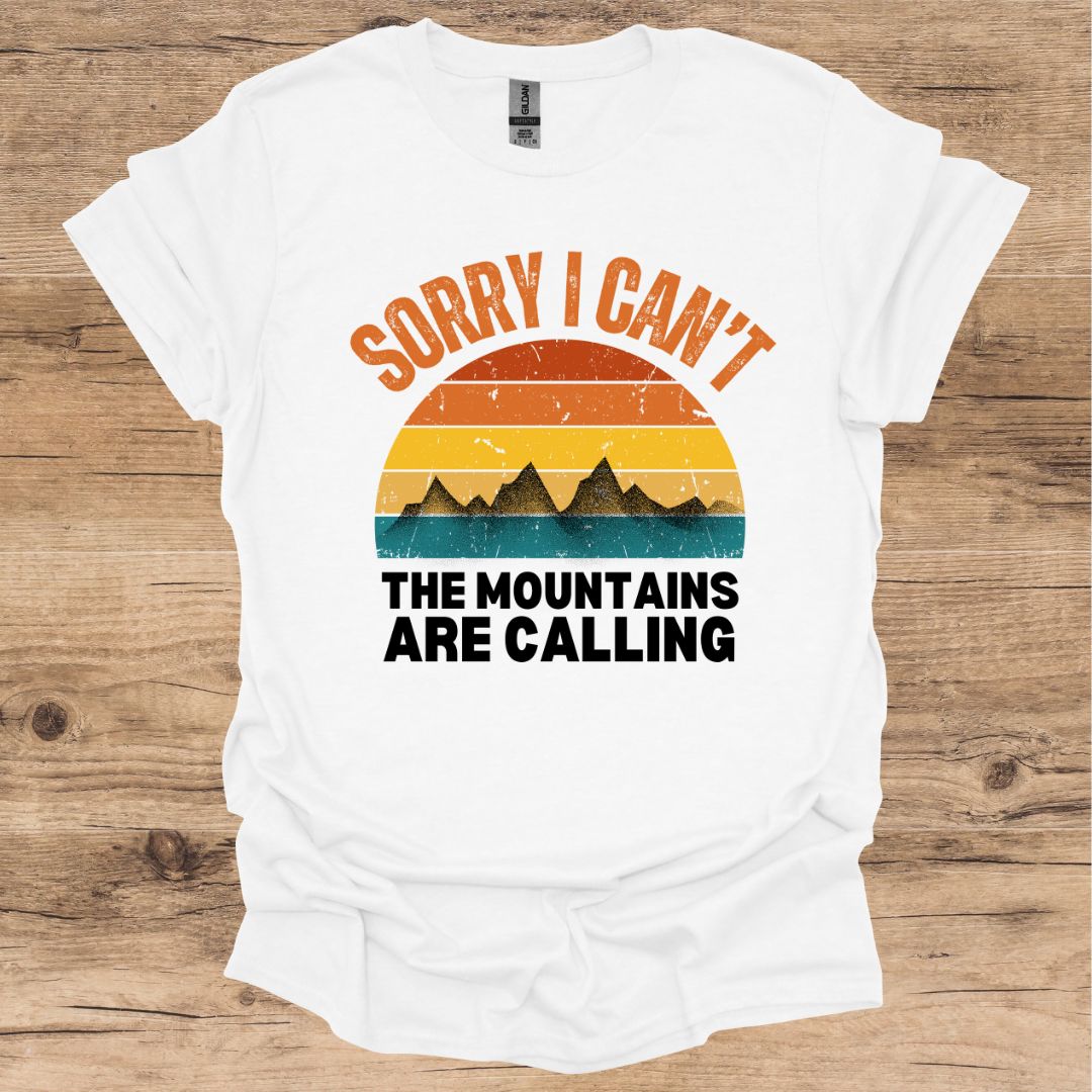 Sorry Mountains Calling T-Shirt